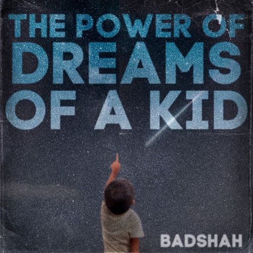 Download BKL Badshah mp3 song, The Power Of Dreams Of A Kid Badshah full album download