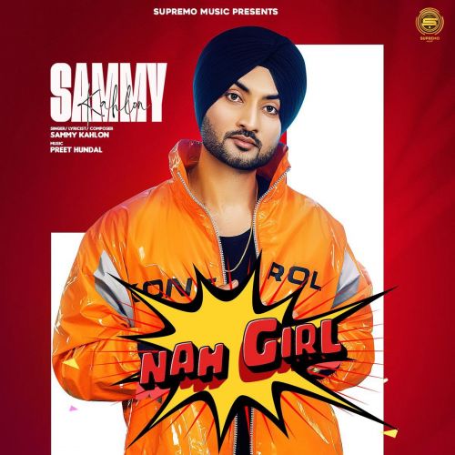 Download Nah Girl Sammy Kahlon mp3 song, Nah Girl Sammy Kahlon full album download