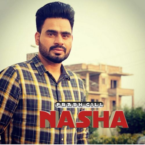 Download Nasha Prabh Gill mp3 song, Nasha Prabh Gill full album download