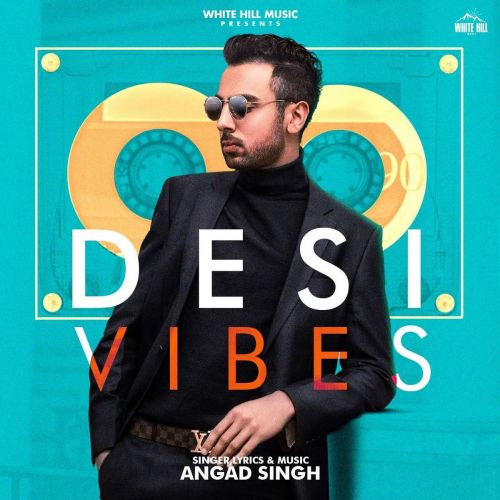 Desi Vibes By Angad Singh full mp3 album