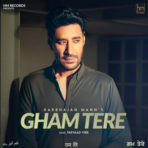 Download Gham Tere Harbhajan Mann mp3 song, Gham Tere Harbhajan Mann full album download