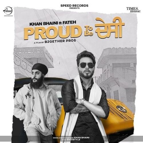 Download Proud To Be Desi Khan Bhaini, Fateh mp3 song, Proud To Be Desi Khan Bhaini, Fateh full album download