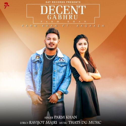 Download Decent Gabru Parm Sidhu mp3 song, Decent Gabru Parm Sidhu full album download