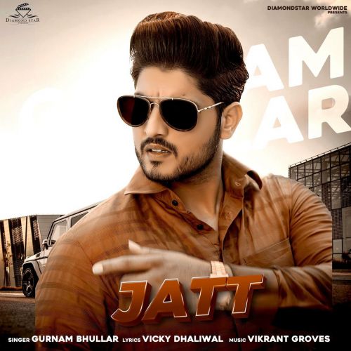 Download Jatt Gurnam Bhullar mp3 song, Jatt Gurnam Bhullar full album download