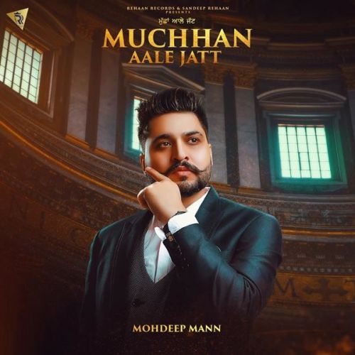 Download Muchhan Aale Jatt Mohdeep Mann mp3 song, Muchhan Aale Jatt Mohdeep Mann full album download