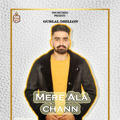 Download Mere ala chann Gurlal Dhillon mp3 song, Mere ala chann Gurlal Dhillon full album download