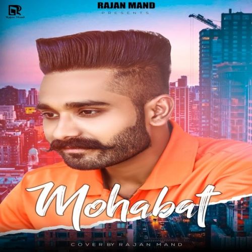 Download Mohabat Rajan Mand mp3 song, Mohabat Rajan Mand full album download