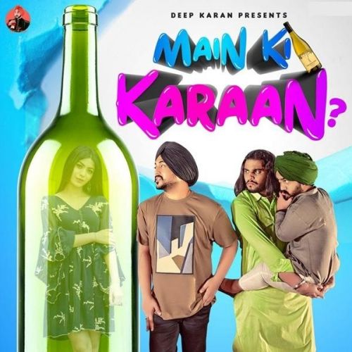 Download Main Ki Karaan Deep Karan mp3 song, Main Ki Karaan Deep Karan full album download