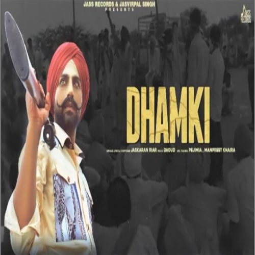 Download Dhamki Jaskaran Riar mp3 song, Dhamki Jaskaran Riar full album download