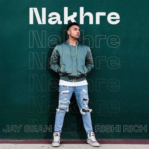 Download Nakhre Jay Sean, Rishi Rich mp3 song, Nakhre Jay Sean, Rishi Rich full album download