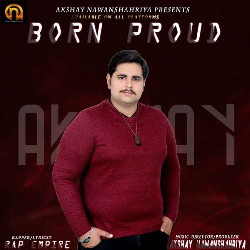 Download Born Proud Rap Empire, Akshay Nawanshahriya mp3 song, Born Proud Rap Empire, Akshay Nawanshahriya full album download