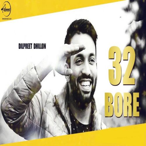 Download 32 Bore Dilpreet Dhillon mp3 song, 32 Bore Dilpreet Dhillon full album download