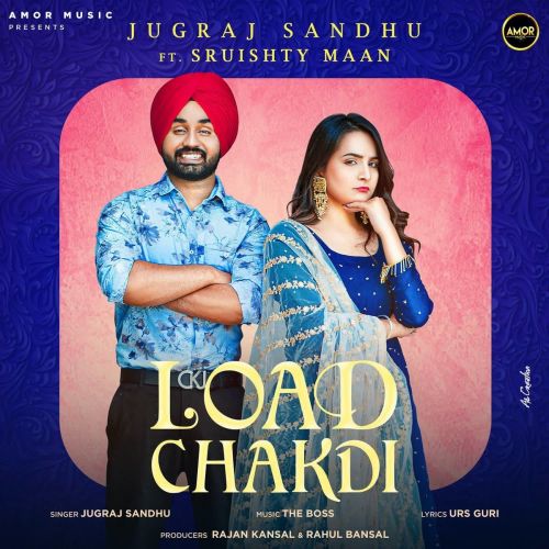 Download Load Chakdi Jugraj Sandhu mp3 song, Load Chakdi Jugraj Sandhu full album download