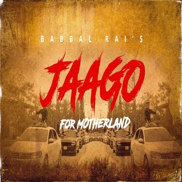 Download Jaago for Motherland Babbal Rai mp3 song, Jaago for Motherland Babbal Rai full album download