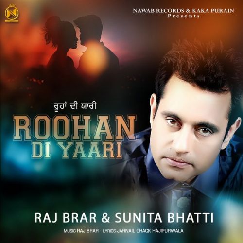 Download Roohan Di Yaari Raj Brar, Sunita Bhatti mp3 song, Roohan Di Yaari Raj Brar, Sunita Bhatti full album download