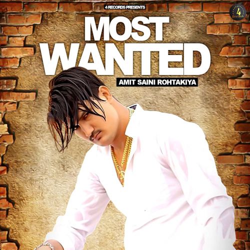 Download Most Wanted Amit Saini Rohtakiya mp3 song, Most Wanted Amit Saini Rohtakiya full album download