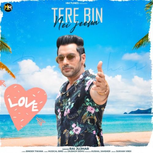 Download Tere Bin Nei Jeena Rai Jujhar mp3 song, Tere Bin Nei Jeena Rai Jujhar full album download