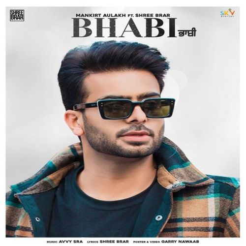Download Bhabi Mankirt Aulakh, Shree Brar mp3 song, Bhabi Full Song Mankirt Aulakh, Shree Brar full album download