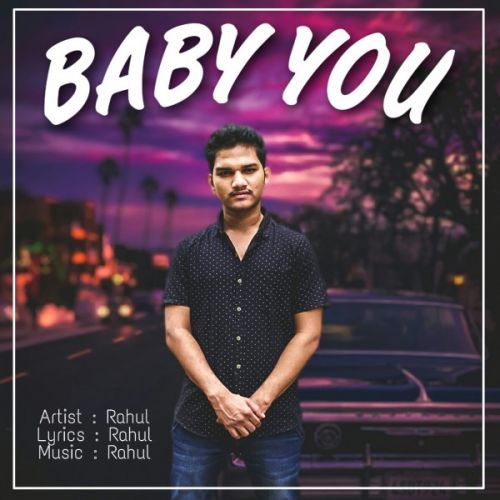 Download Baby You Rahul Jaiswal mp3 song, Baby You Rahul Jaiswal full album download
