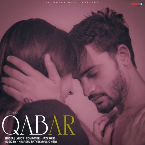 Qabar Lyrics by Jazz Grik