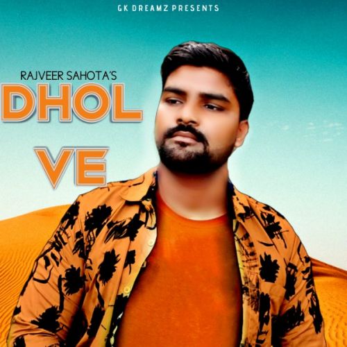 Download Dhol Ve Rajveer Sahota mp3 song, Dhol Ve Rajveer Sahota full album download
