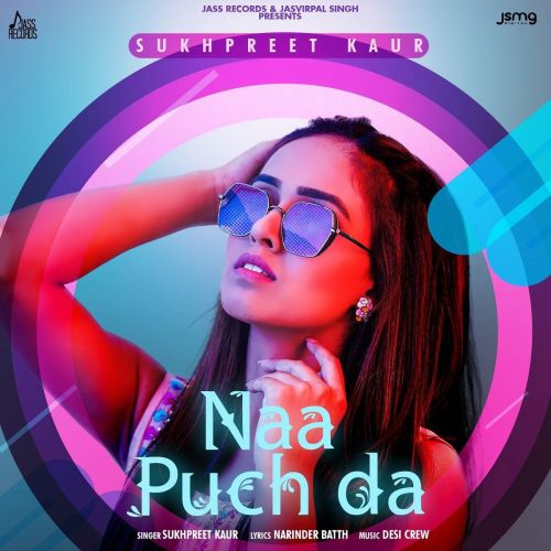 Download Naa Puch Da Sukhpreet Kaur mp3 song, Naa Puch Da Sukhpreet Kaur full album download