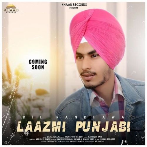 Download Laazmi Punjabi Dil Randhawa mp3 song, Laazmi Punjabi Dil Randhawa full album download