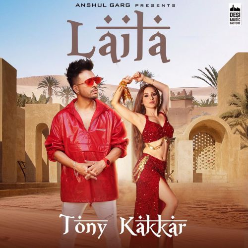 Download Laila Tony Kakkar mp3 song, Laila Tony Kakkar full album download