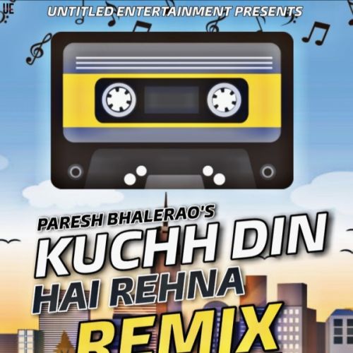 Kuchh din hai rehna remix Lyrics by Paresh Bhalerao