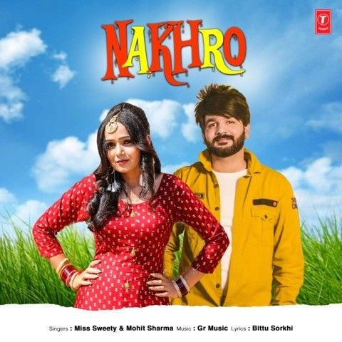 Download Nakhro Miss Sweety, Mohit Sharma mp3 song, Nakhro Miss Sweety, Mohit Sharma full album download