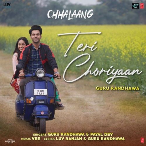 Download Teri Choriyaan (Chhalaang) Guru Randhawa mp3 song, Teri Choriyaan (Chhalaang) Guru Randhawa full album download