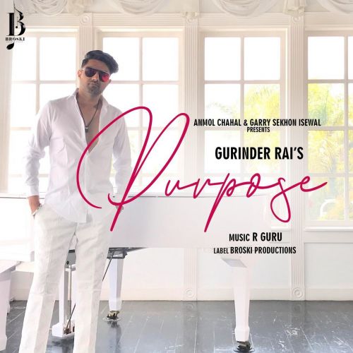 Download Purpose Gurinder Rai mp3 song, Purpose Gurinder Rai full album download