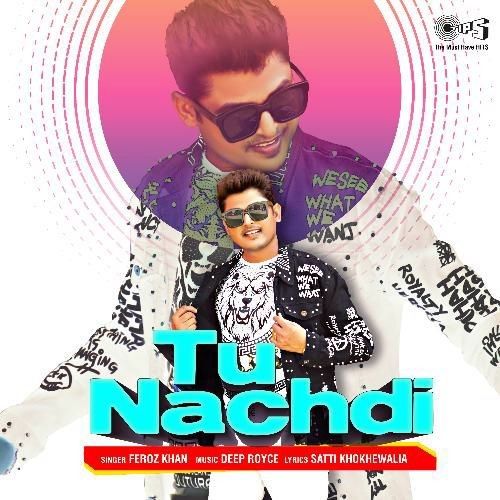 Download Tu Nachdi Feroz Khan mp3 song, Tu Nachdi Feroz Khan full album download