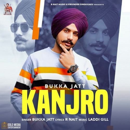 Download Kanjro Bukka Jatt mp3 song, Kanjro Bukka Jatt full album download