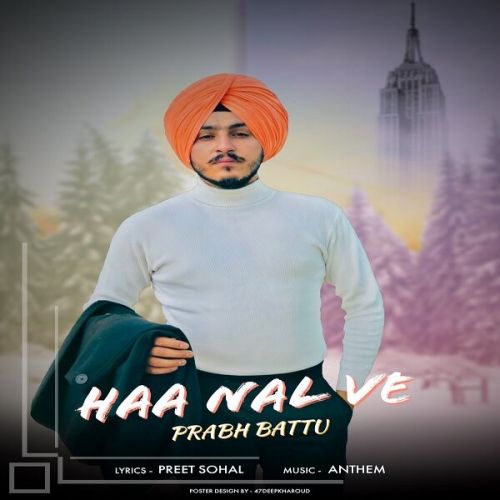 Haa Nal Ve Lyrics by Prabh Battu