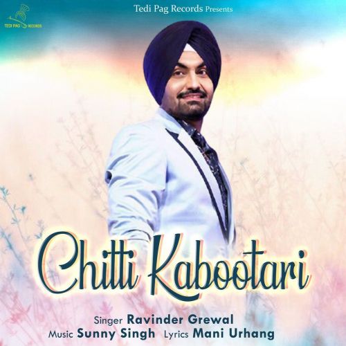 Download Chitti Kabootari Ravinder Grewal mp3 song, Chitti Kabootari Ravinder Grewal full album download