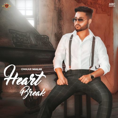 Download Heart Break Onkar Malhi mp3 song, Heart Break Onkar Malhi full album download