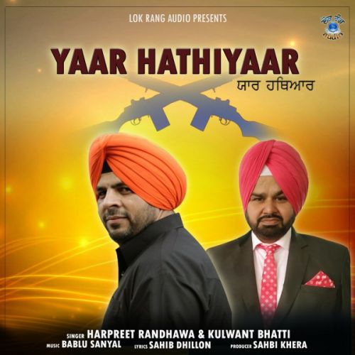 Download Yaar Hathiyaar Harpreet Randhawa, Kulwant Bhatti mp3 song, Yaar Hathiyaar Harpreet Randhawa, Kulwant Bhatti full album download