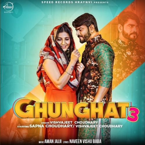 Ghunghat 3 Lyrics by Sapna Chaudhary, Vishvajeet Choudhary