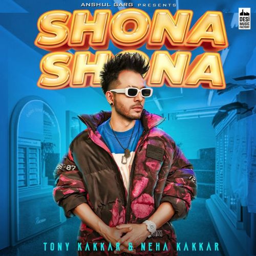 Download Shona Shona Neha Kakkar, Tony Kakkar mp3 song, Shona Shona Neha Kakkar, Tony Kakkar full album download