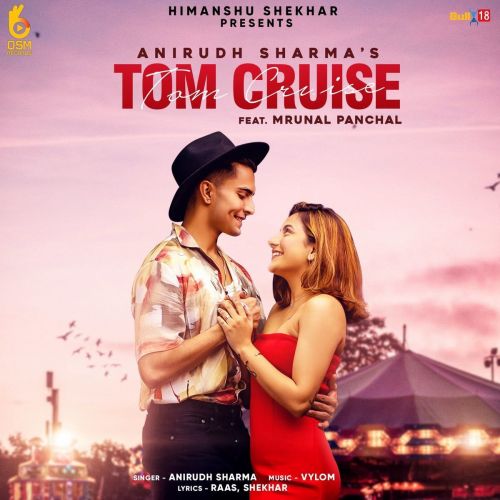 Download Tom Cruise Anirudh Sharma mp3 song, Tom Cruise Anirudh Sharma full album download