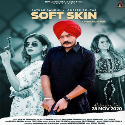 Download Soft Skin Gurlez Akhtar, Satkar Sandhu mp3 song, Soft Skin Gurlez Akhtar, Satkar Sandhu full album download