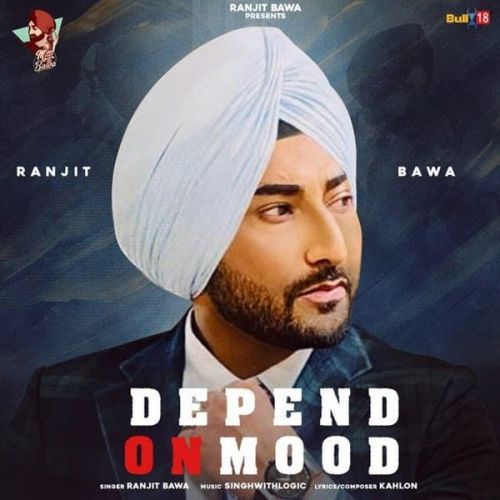 Download Depend On Mood Ranjit Bawa mp3 song, Depend On Mood Ranjit Bawa full album download