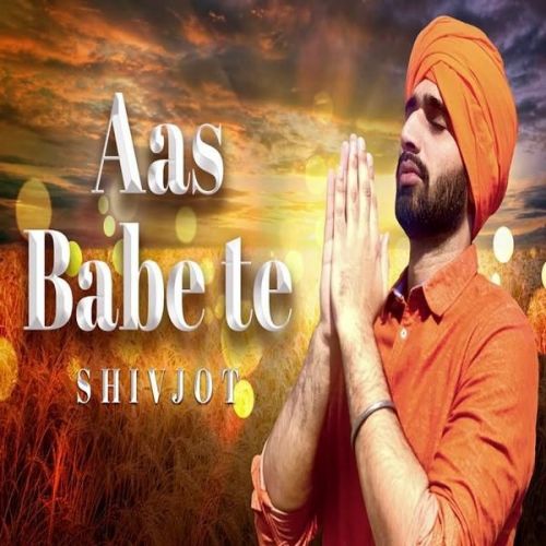 Download Aas Babe Te Shivjot mp3 song, Aas Babe Te Shivjot full album download