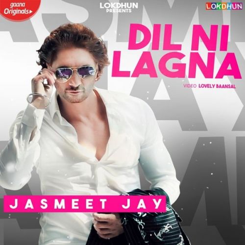 Download Dil Ni Lagna Jasmeet Jay mp3 song, Dil Ni Lagna Jasmeet Jay full album download
