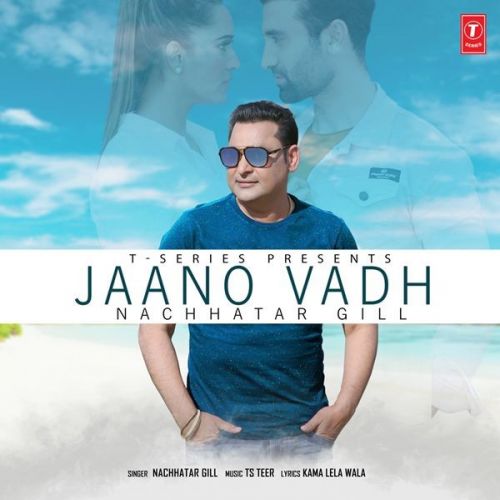 Download Jaano Vadh Nachhatar Gill mp3 song, Jaano Vadh Nachhatar Gill full album download
