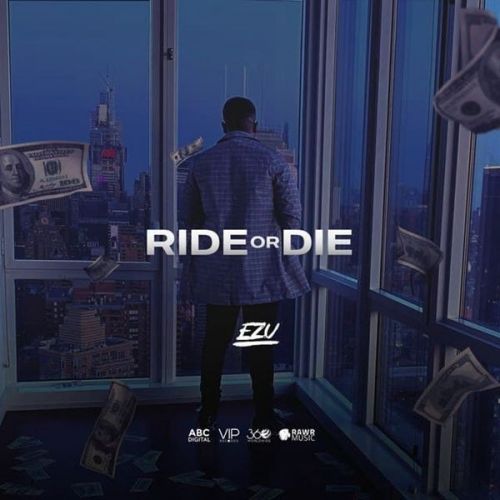 Download Ride Or Die Ezu mp3 song, Ride Or Die Ezu full album download