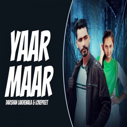 Download Yaar Maar Darshan Lakhewala, Lovepreet Ghumaan mp3 song, Yaar Maar Darshan Lakhewala, Lovepreet Ghumaan full album download