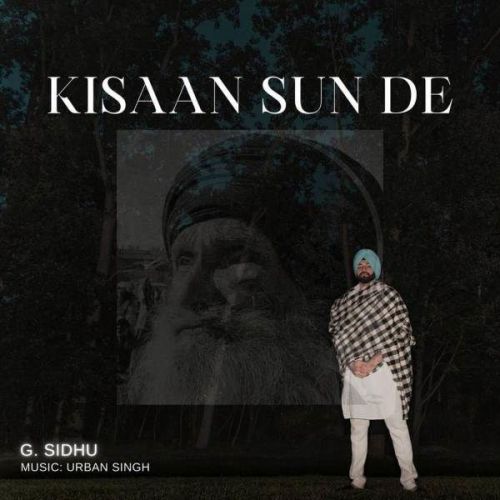 Download Kisaan Sun De G Sidhu mp3 song, Kisaan Sun De G Sidhu full album download