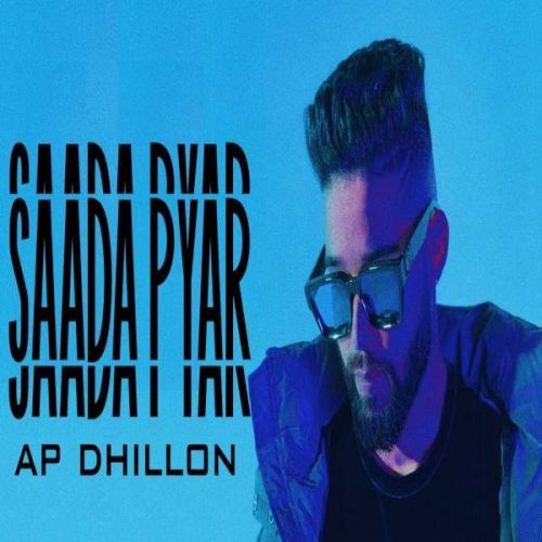 Download Saada Pyar AP Dhillon mp3 song, Saada Pyar AP Dhillon full album download